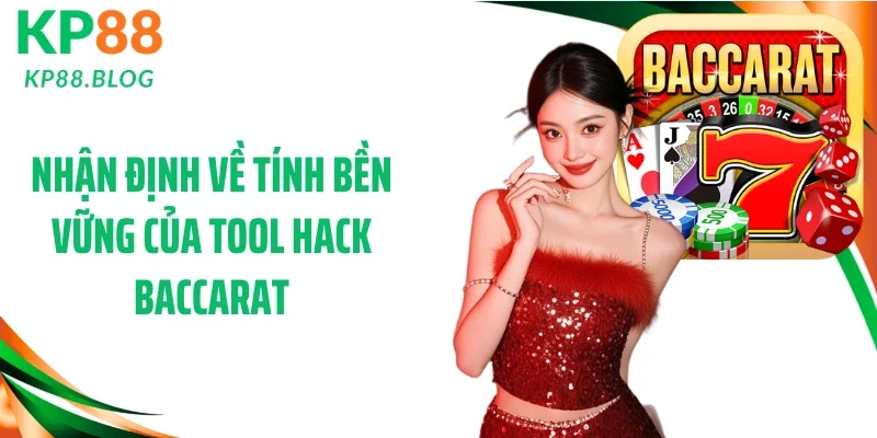 Nhận định về tính bền vững của tool hack Baccarat