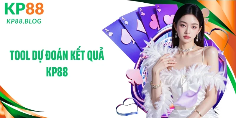 Tool Dự Đoán Kết Quả KP88: Công Cụ Phân Tích Chuẩn Xác