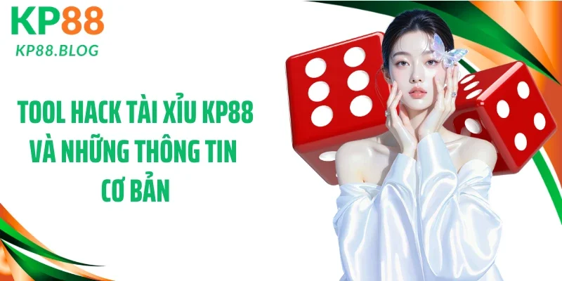 Tool hack tài xỉu KP88 và những thông tin cơ bản