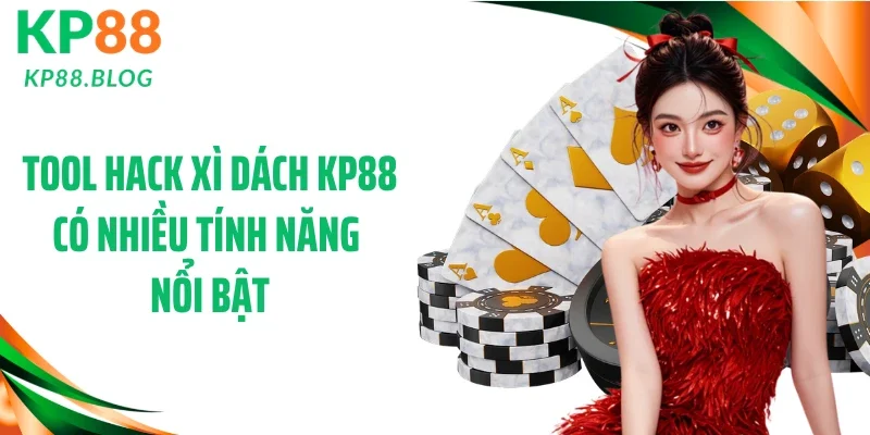 Tool hack xì dách KP88 có nhiều tính năng nổi bật